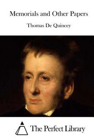 Memorials and Other Papers de Thomas de Quincey