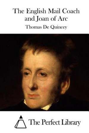 The English Mail Coach and Joan of Arc de Thomas de Quincey