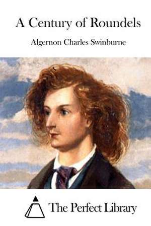 A Century of Roundels de Swinburne, Algernon Charles