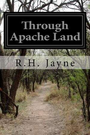 Through Apache Land de R. H. Jayne