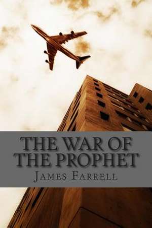 The War of the Prophet de James Farrell