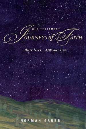 Old Testament Journeys of Faith de Norman Grubb