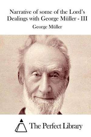 Narrative of Some of the Lord's Dealings with George Muller - III de George Muller