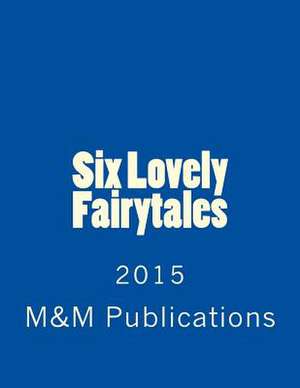 Six Lovely Fairytales de M&m Publications