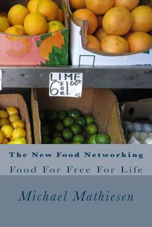 The New Food Networking de Michael Mathiesen