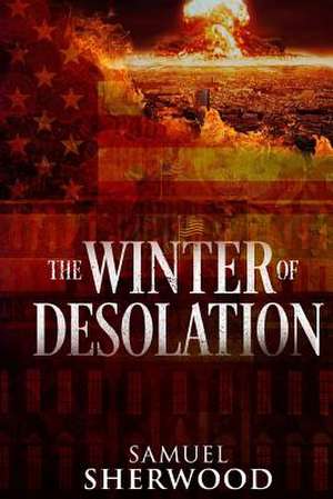 The Winter of Desolation de Samuel Sherwood