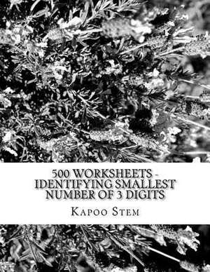 500 Worksheets - Identifying Smallest Number of 3 Digits de Kapoo Stem