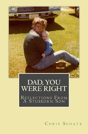 Dad, You Were Right de Chris Schatz