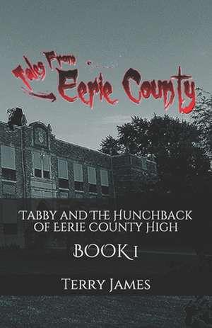 Tabby and the Hunchback of Eerie County High de MR Terry James