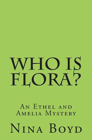 Who Is Flora? de Nina Boyd