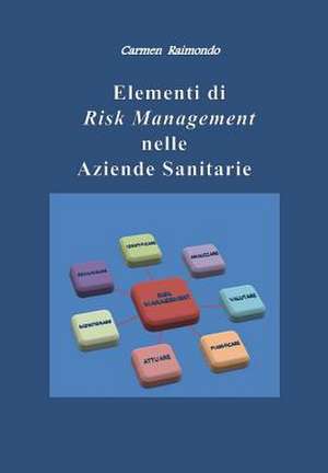 Elementi Di Risk Management Nelle Aziende Sanitarie de Carmen Raimondo