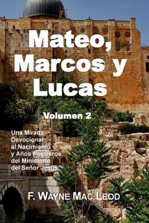 Mateo, Marcos y Lucas (Volumen 2) de F. Wayne Mac Leod