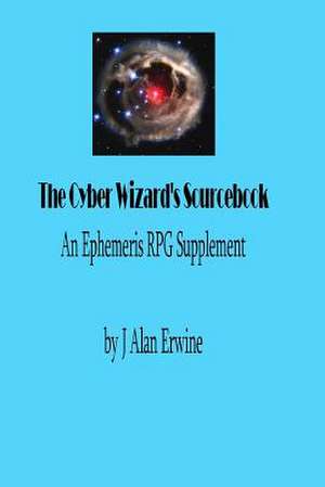 The Cyber Wizard's Sourcebook de J. Alan Erwine