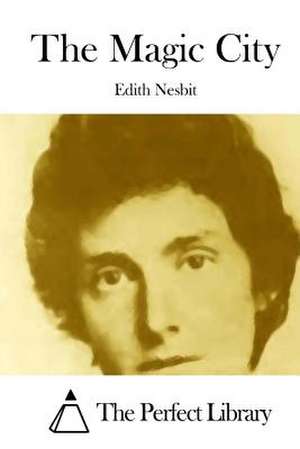 The Magic City de Edith Nesbit