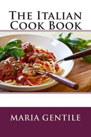 The Italian Cook Book de Maria Gentile