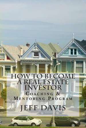 How to Become a Real Estate Investor de Jeff Davis