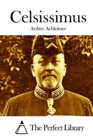 Celsissimus de Arthur Achleitner