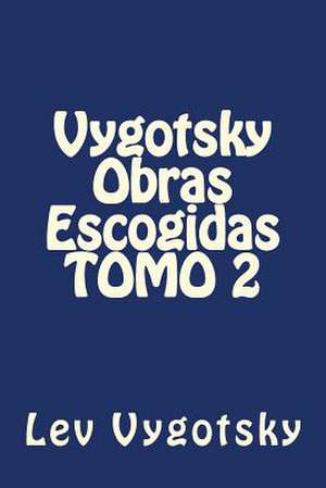 Vygotsky Obras Escogidas Tomo 2 de Lev Vygotsky