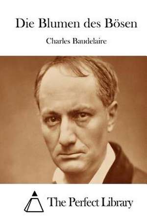 Die Blumen Des Bosen de Charles P. Baudelaire