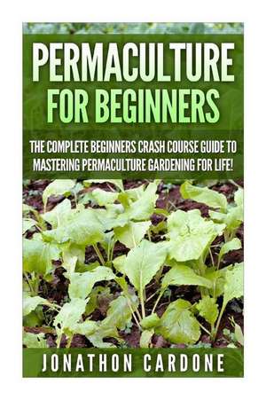 Permaculture for Beginners de Jonathon Cardone