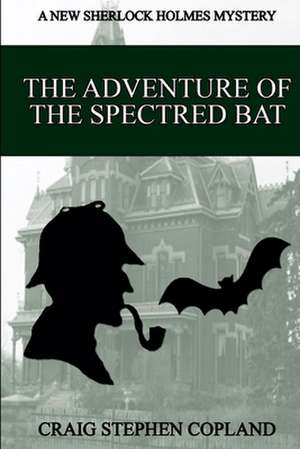 The Adventure of the Spectred Bat de Craig Stephen Copland