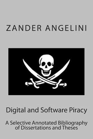 Digital and Software Piracy de Zander Angelini