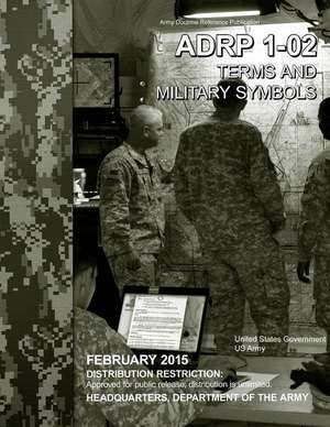 Army Doctrine Reference Publication Adrp 1-02 Terms and Military Symbols February 2015 de United States Government Us Army