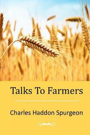 Talks to Farmers de Charles Haddon Spurgeon