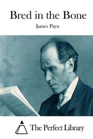 Bred in the Bone de James Payn