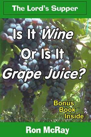 Is It Wine or Is It Grape Juice? de Ron McRay