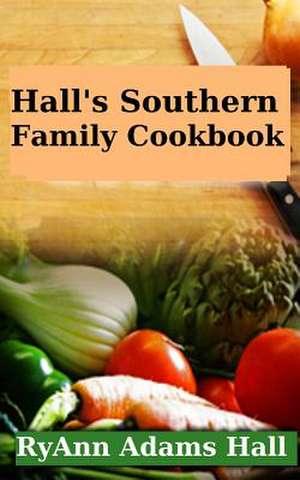 Hall's Southern Family Cookbook de Mrs Ryann Adams Hall