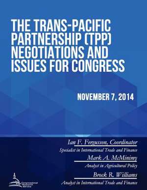 The Trans-Pacific Partnership (Tpp) Negotiations and Issues for Congress de Congressional Research Service