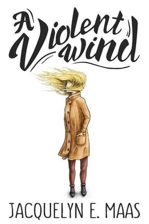 A Violent Wind: How2 by Keith Spence de Jacquelyn E. Maas