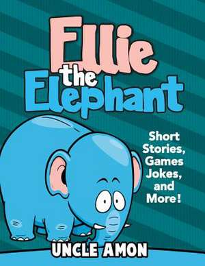 Ellie the Elephant de Uncle Amon