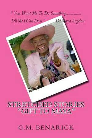 Stretched Stories Gift to Maya de MR G. M. Benarick