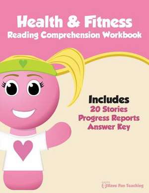 Health & Fitness Reading Comprehension Workbook de Have Fun Teaching