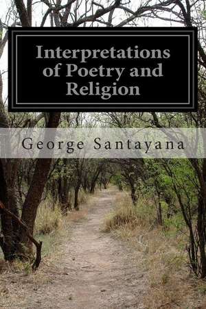 Interpretations of Poetry and Religion de George Santayana