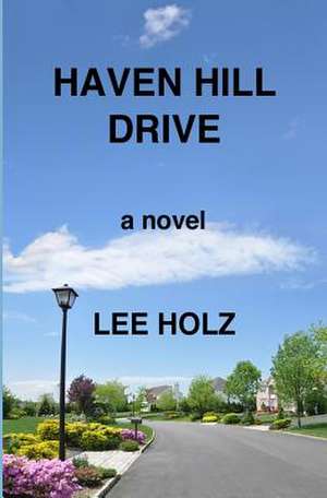 Haven Hill Drive de Lee Holz