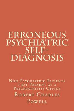 Erroneous Psychiatric Self-Diagnosis de Robert Charles Powell