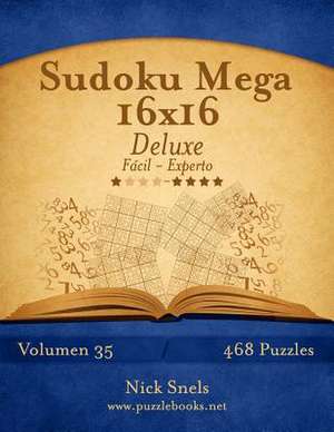 Sudoku Mega 16x16 Deluxe - de Facil a Experto - Volumen 35 - 468 Puzzles de Nick Snels