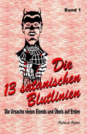 Die 13 Satanischen Blutlinien (Band 1) de Robin De Ruiter