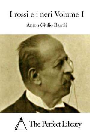 I Rossi E I Neri Volume I de Anton Giulio Barrili