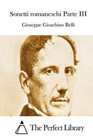 Sonetti Romaneschi Parte III de Giuseppe Gioachino Belli