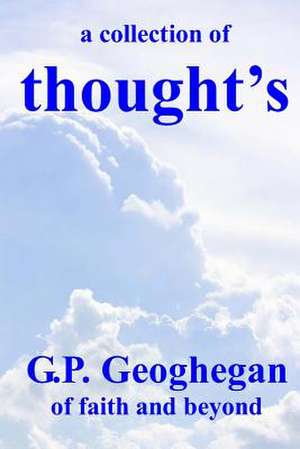 A Collection of Thought's de G. P. Geoghegan