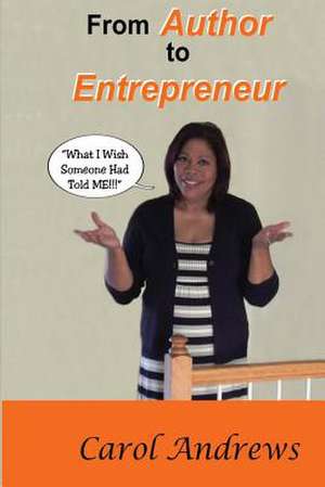 From Author to Entrepreneur de Carol Andrews