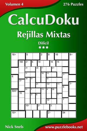 Calcudoku Rejillas Mixtas - Dificil - Volumen 4 - 276 Puzzles de Nick Snels