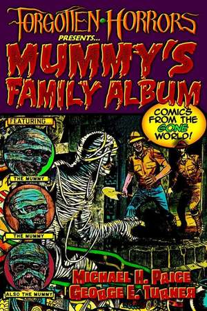 Forgotten Horrors Presents... Mummy's Family Album de Michael H. Price