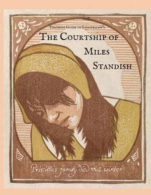 Teaching Guide to Longfellow's the Courtship of Miles Standish de Sarah Yasin