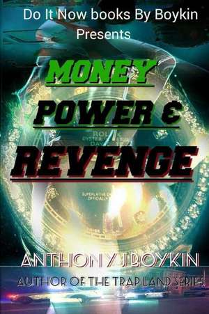 Money Power & Revenge de Anthony J. Boykin