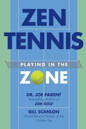 Zen Tennis de Dr Joe Parent